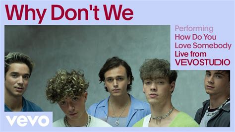 Why Don't We - How Do You Love Somebody (Live Performance) | Vevo - YouTube