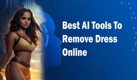 Best AI Tools To Remove Dress Online - Aitechtonic