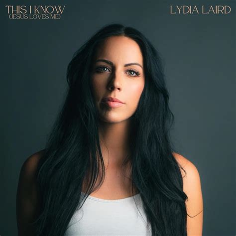 Lydia Laird – This I Know (Jesus Loves Me) Lyrics | Genius Lyrics