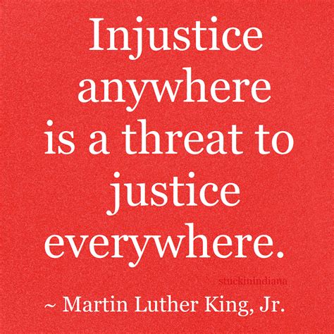 "Injustice anywhere is a threat to justice everywhere." ~ Martin Luther ...