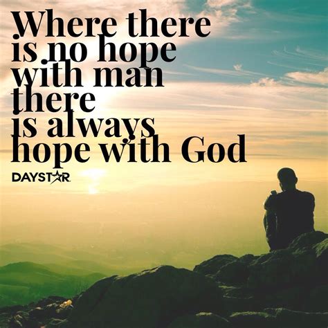 Where there is no hope with man, there is always hope with God ...