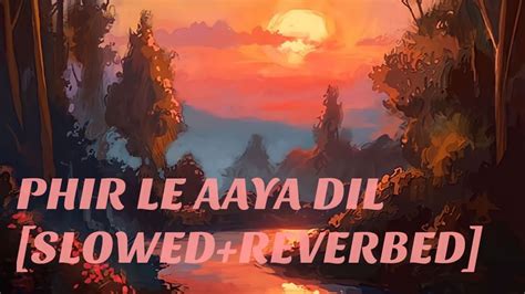 PHIR LE AAYA DIL [SLOWED+REVERBED] |REKHA BHARDWAJ |RETRO NOVA - YouTube