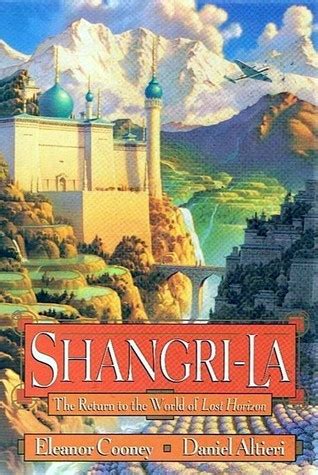 Shangri-La: The Return to the World of Lost Horizon by Eleanor Cooney ...