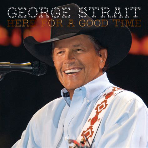 Here For A Good Time - song by George Strait | Spotify