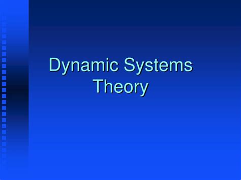 PPT - Dynamic Systems Theory PowerPoint Presentation - ID:261633