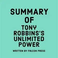 Summary of Tony Robbins's Unlimited Power Audiobook by Falcon Press ...