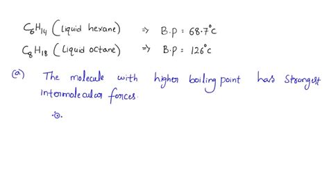 SOLVED: C6H14 has a boiling point than C11H24.