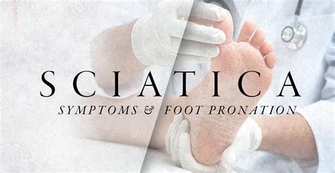 Sciatica Symptoms and Foot Pronation