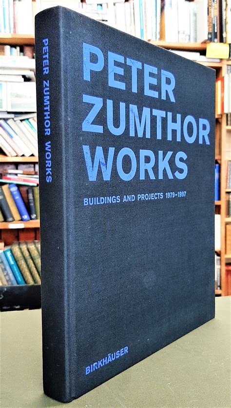 Peter Zumthor Works: Buildings and Projects 1979-1997 by Zumthor, Peter ...