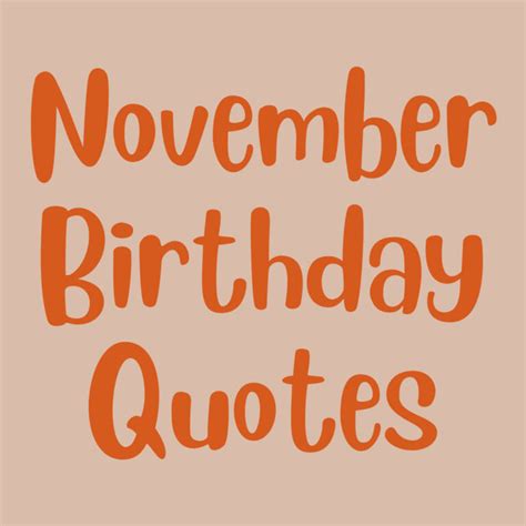 37 November Birthday Quotes + Wishes - Darling Quote