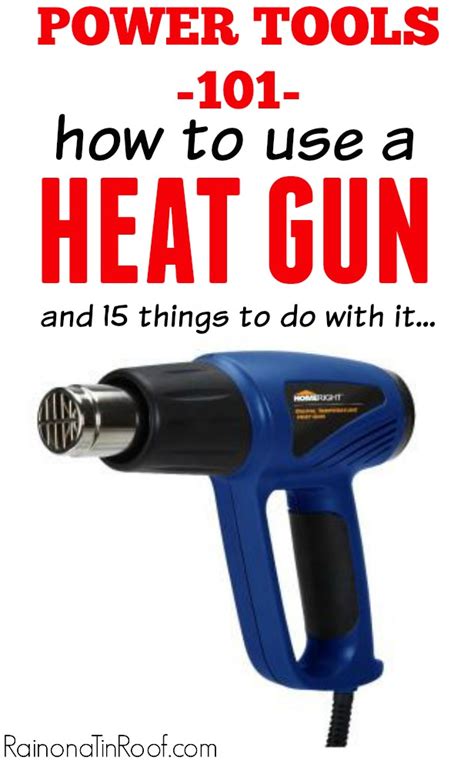 Power Tools 101: How to Use a Heat Gun