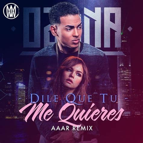 Stream Ozuna - Dile Que Tu Me Quieres (Aaar Remix)[Worldwide Premiere ...