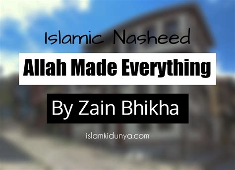 Allah Made Everything - Zain Bhikha (Lyrics) | Islamic Nasheed Lyrics