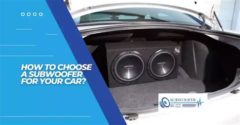 How To Choose A Subwoofer For Your Car - Buying Guide