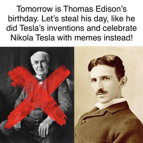 Support Tesla for Edison's Bday | Thomas Edison vs. Nikola Tesla | Know ...