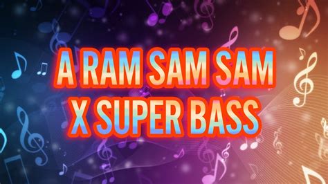 A RAM SAM SAM X SUPER BASS NEW TREND REMIX - YouTube