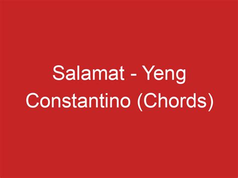 Salamat – Yeng Constantino (Chords)