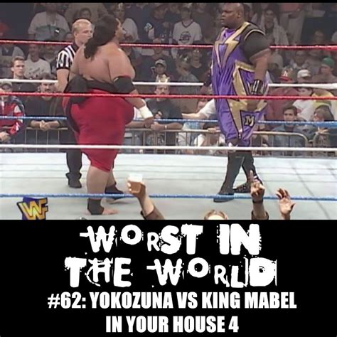 Worst in the World: Yokozuna vs King Mabel-In Your House 4