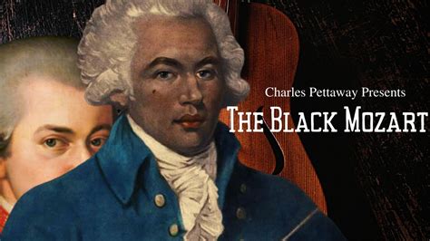 Charles Pettaway Presents "The Black Mozart" Joseph Bologne Le ...