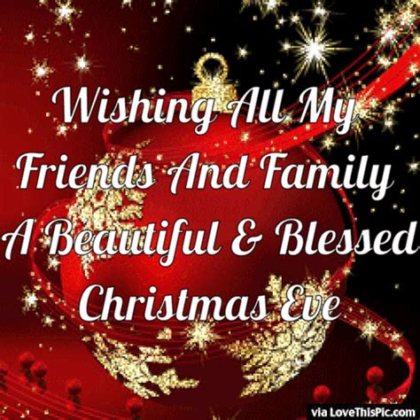 Wishing All My Friends And Family A Beautiful And Blessed Chrismas Eve ...