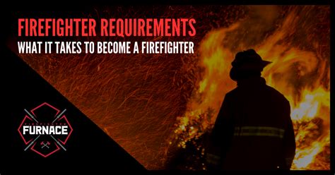 Firefighter Requirements: What It Takes to Become a Firefighter ...