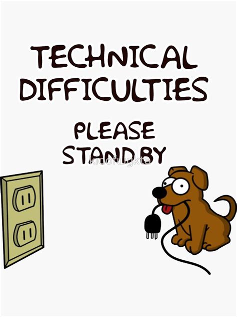 "Technical difficulties. Please stand by." Sticker for Sale by ...