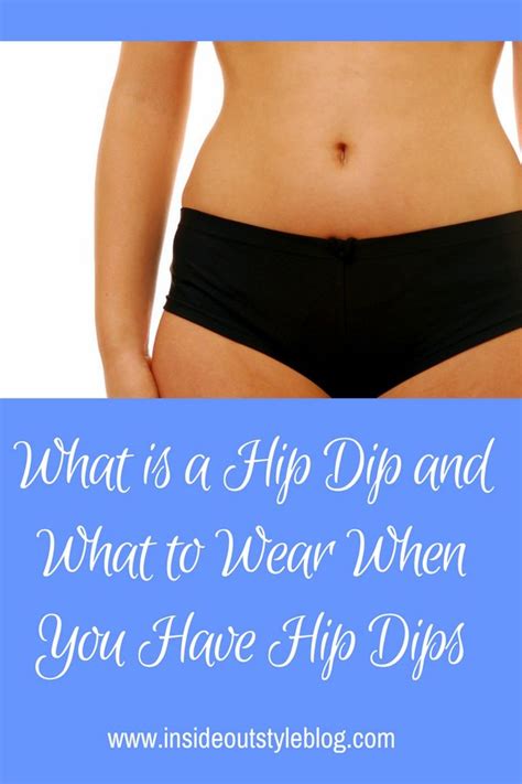 What is a Hip Dip and What to Wear When You Have Hip Dips — Inside Out ...