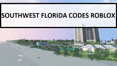 Southwest Florida Codes Wiki Roblox [December 2024] - MrGuider