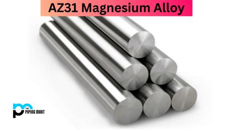 AZ31 Magnesium Alloy - Properties and Uses