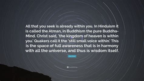 Ram Dass Quote: “All that you seek is already within you. In Hinduism ...