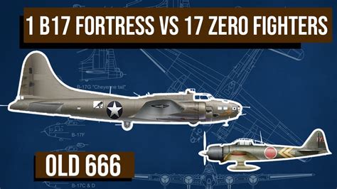 1 B17 fortress vs 17 Zero fighters -The OLD 666 Story - YouTube