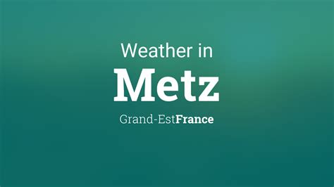 Weather for Metz, Grand-Est, France