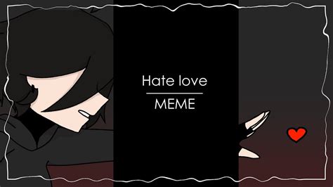 Hate love | MEME - YouTube