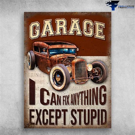 Hot Rod Garage, Garage Poster - I Can Fix Anything, Except Stupid ...