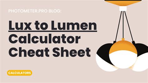 The Ultimate Lux to Lumen Calculator Cheat Sheet