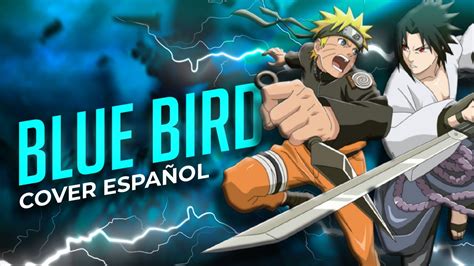 Blue Bird - Naruto Shippuden Opening 3 | Cover Español Latino [feat ...