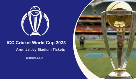 ICC ODI World Cup Tickets Arun Jaitley Stadium 2023, Arun Jaitley ...