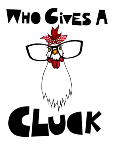 Who Gives a Cluck SVG/PNG/Silhouette Cut File | Etsy