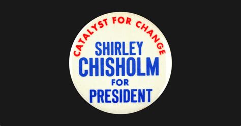 Shirley Chisholm 1972 Presidential Campaign Button Design - Chisholm ...