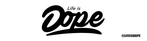 Life is Dope