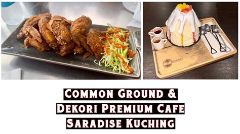 COMMON GROUND (KOREAN FOOD)| DEKORI PREMIUM CAFE | SARADISE KUCHING ...