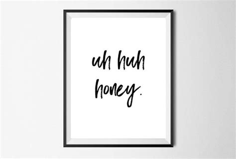 Uh Huh honey Kanye West Wall Art Print Hip Hop art Quote