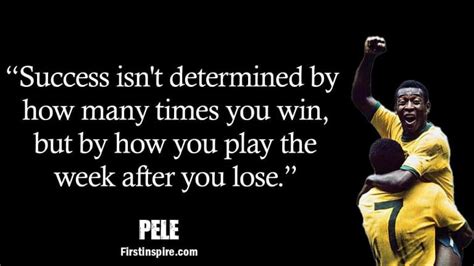 20 Most Inspirational Pele Quotes | Firstinspire.com