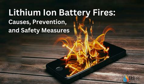 Lithium Ion Battery Fires: Causes, Prevention, and Safety Measures