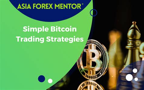 Simple Bitcoin Trading Strategies reveal • AsiaForexMentor