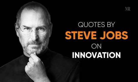 Quotes by Steve Jobs on Innovation to think out of the box