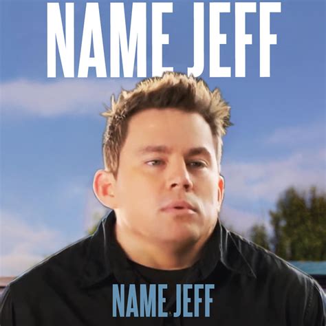 name jeff | My Name Is Jeff | Know Your Meme