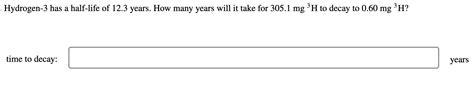 Hydrogen- 3 has a half-life of 12.3 years. How many | Chegg.com