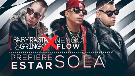 Prefiere Estar Sola by Baby Rasta & Gringo & Nengo Flow from Puerto HD ...