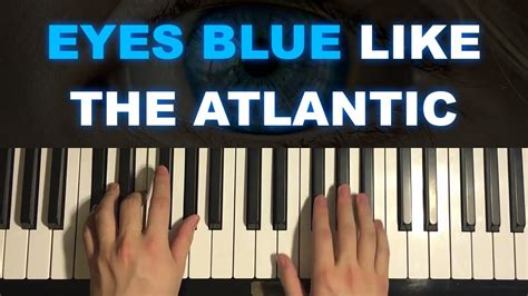 How To Play - Eyes Blue Like The Atlantic (Piano Tutorial Lesson ...